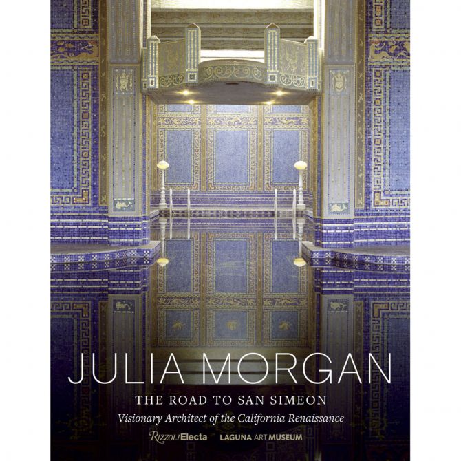 The Road to San Simeon, Visionary Architect of the California Renaissance, Julia Morgan