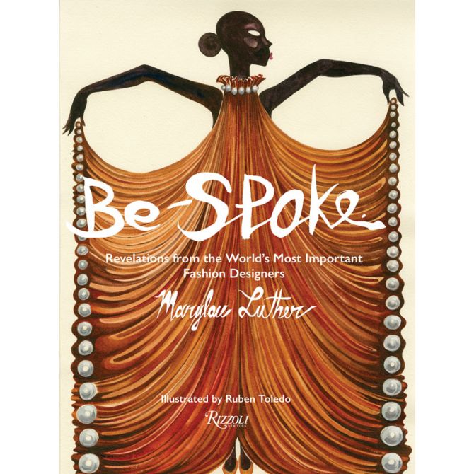 Be-Spoke: Revelations from the World's Most Important Fashion Designers